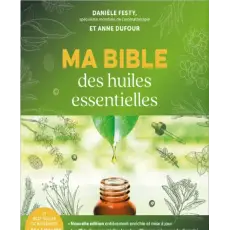 Ma bible des huiles essentielles Nouvelle édition