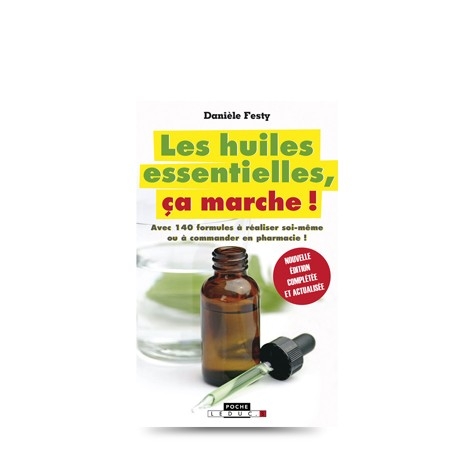 Les huiles essentielles, ça marche ! Livre 