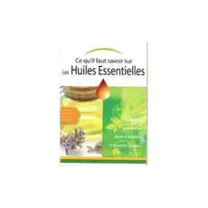 Guide - Ce qu'il faut savoir sur les huiles essentielles