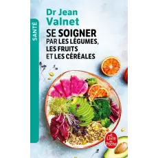 Se soigner par les légumes, les fruits et les céréales livre